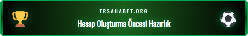 Sahabet üyelik oluşturma süreci için gerekli belgeler ve bilgiler.