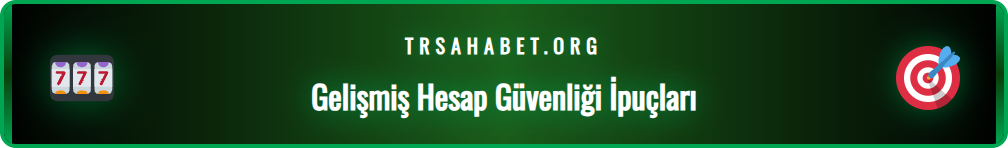 Sahabet hesap güvenliğini artırmak için ileri düzey ipuçları listesi.