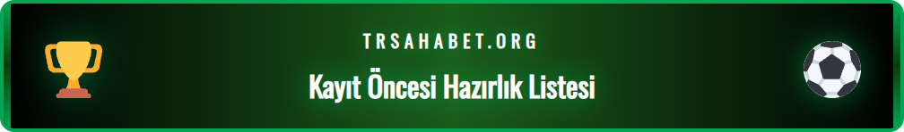Sahabet kayıt işlemi için gerekli olan belgeler ve bilgiler listesi.