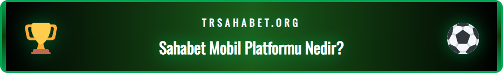 Sahabet mobil giriş platformunun ana ekran özellikleri ve menüleri.
