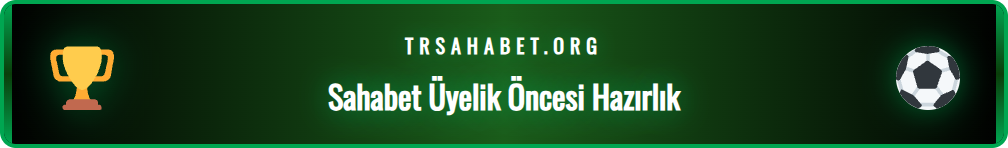 Sahabet kayıt işlemi için gerekli olan belgeler ve bilgiler listesi