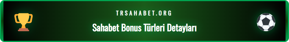 Sahabet yeni bonuslar ve promosyonlarına genel bir bakış ve avantajları